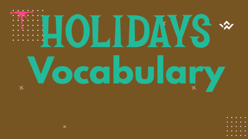 60 holidays vocabulary words with simple definitions and examples for English learners